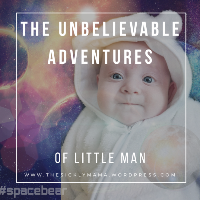 the unbelievable adventures of little man sickly mama blog